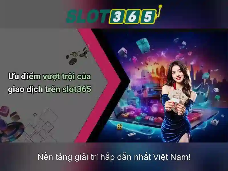 Slot365: Đánh giá, trò chơi và hướng dẫn chơi